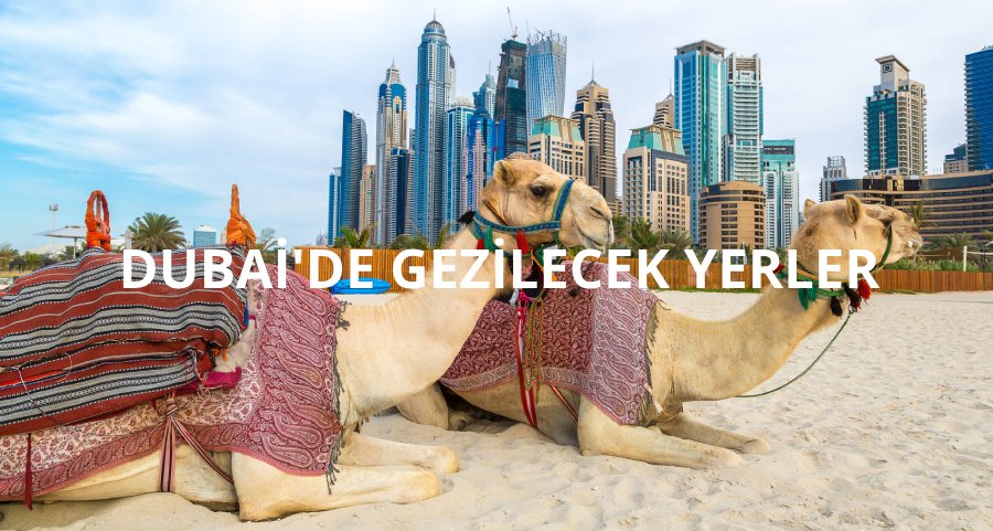 Dubai’de Gezilecek Yerler